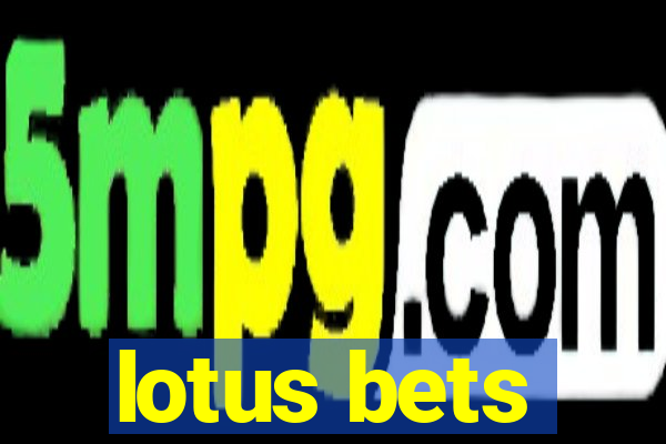 lotus bets